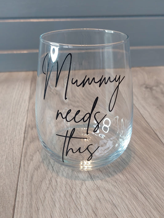 Mummy Needs This Stemless Wine Glass